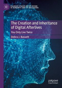 The Creation and Inheritance of Digital Afterlives - Bassett, Debra J.