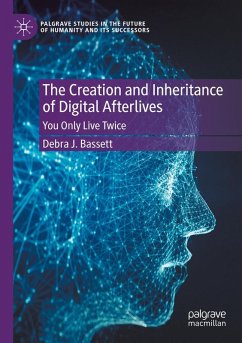 The Creation and Inheritance of Digital Afterlives - Bassett, Debra J.