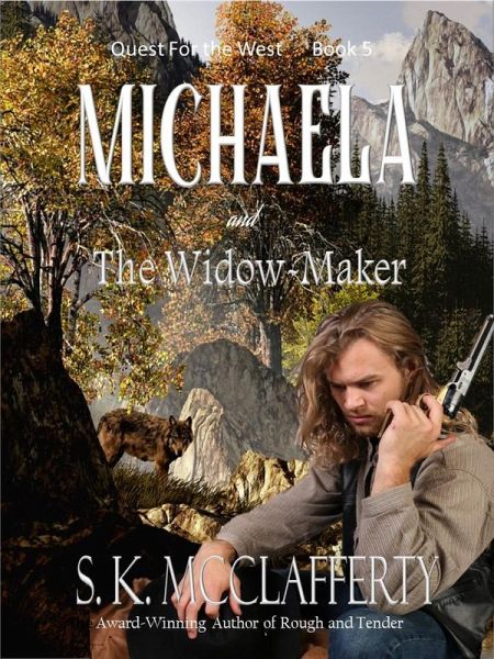 Michaela and the Widow-maker (Quest For The West, #5) (eBook, ePUB) Michaela and the Widow-maker (Quest For The West, #5) (eBook, ePUB)
