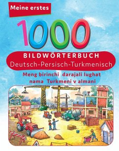 Meine ersten 1000 Wörter Bildwörterbuch Deutsch - Turkmenisch - Tahmine und Rustam Verlag