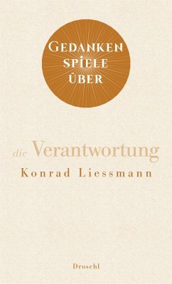 Gedankenspiele über die Verantwortung - Liessmann, Konrad Paul