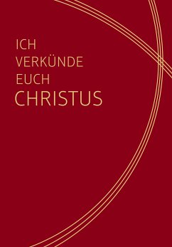 Ich verkünde euch Christus - Messlektionar - Ständige Kommission für die Herausgabe der gemeinsamen liturgischen Bücher