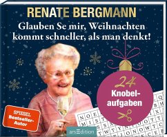 Glauben Se mir, Weihnachten kommt schneller, als man denkt! - Bergmann, Renate