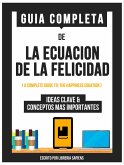 Guia Completa De: La Ecuacion De La Felicidad (eBook, ePUB)