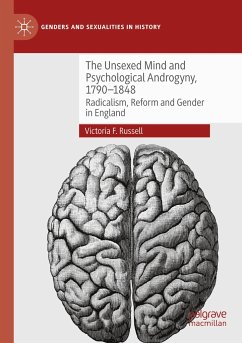 The Unsexed Mind and Psychological Androgyny, 1790-1848 - Russell, Victoria F.