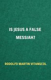 Is Jesus a False Messiah? (eBook, ePUB)