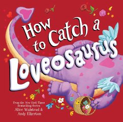 How to Catch a Loveosaurus (eBook, ePUB) - Walstead, Alice