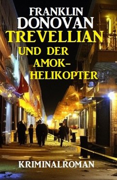 ¿Trevellian und der Amok-Helikopter: Kriminalroman (eBook, ePUB) - Donovan, Franklin