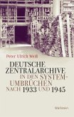 Deutsche Zentralarchive in den Systemumbrüchen nach 1933 und 1945 (eBook, PDF)