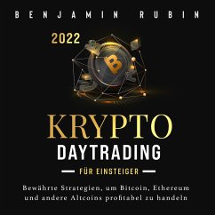 Krypto Daytrading – für Einsteiger –: Bewährte Strategien, um Bitcoin, Ethereum und andere Altcoins profitabel zu handeln (MP3-Download) - Rubin, Benjamin