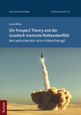 Die Prospect Theory und der israelisch-iranische Nuklearkonflikt (eBook, PDF)
