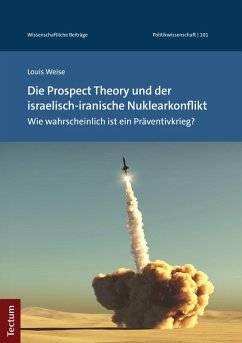 Die Prospect Theory und der israelisch-iranische Nuklearkonflikt (eBook, PDF) - Weise, Louis