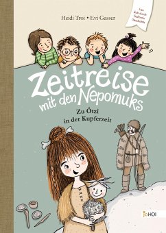 Zeitreise mit den Nepomuks - Zu Ötzi in die Kupferzeit (eBook, ePUB) - Troi, Heidi; Troi, Heidi; Gasser, Evi