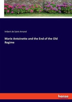 Marie Antoinette and the End of the Old Regime - Saint-Amand, Imbert de