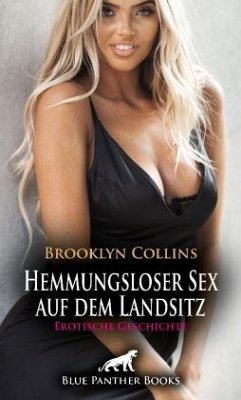 Hemmungsloser Sex auf dem Landsitz   Erotische Geschichte + 1 weitere Geschichte - Collins, Brooklyn
