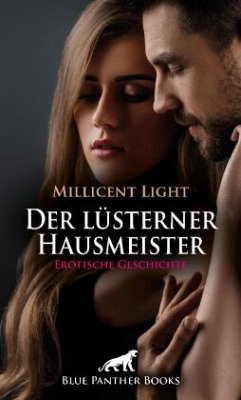 Der lüsterner Hausmeister   Erotische Geschichte + 1 weitere Geschichte - Light, Millicent