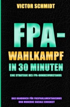 FPA-Wahlkampf in 30 Minuten - Schmidt, Victor