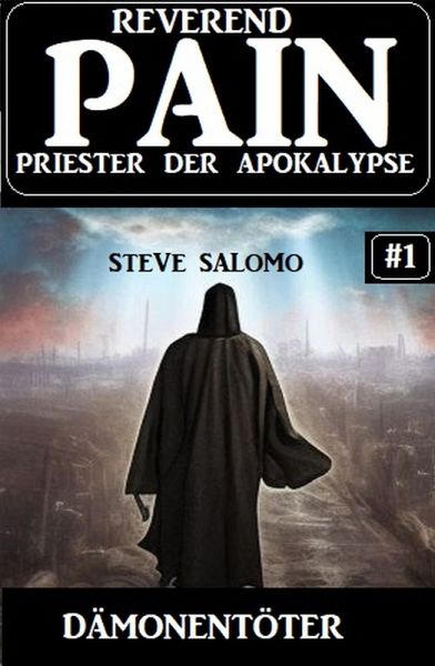 Dämonentöter: Reverend Pain 1: Priester der Apokalypse (eBook, ePUB) Dämonentöter: Reverend Pain 1: Priester der Apokalypse (eBook, ePUB)