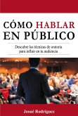 Cómo Hablar en Público (eBook, ePUB)