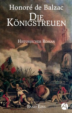 Die Königstreuen. Band Eins (eBook, ePUB) - Balzac, Honoré de