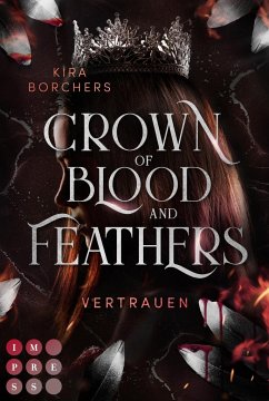 Vertrauen / Crown of Blood and Feathers Bd.2 - Borchers, Kira