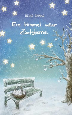 Ein Himmel voller Zimtsterne   Liebevolle Geschichten zur Weihnachtszeit   Sammlung aus Lesungen in der Adventszeit   Geschichten mit Herz - Baake, Heike