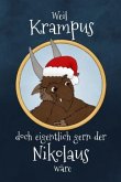 Weil Krampus doch eigentlich gern der Nikolaus wäre