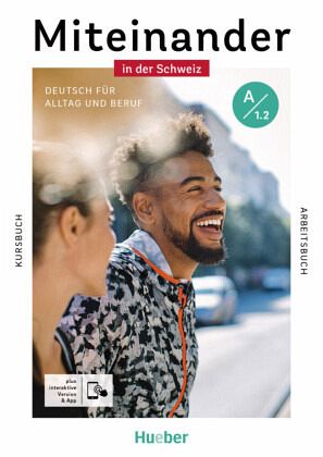 Miteinander in der Schweiz - Deutsch für Alltag und Beruf A1.2, m. 1 Buch, m. 1 Beilage