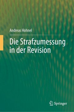 Die Strafzumessung in der Revision - Hohnel, Andreas