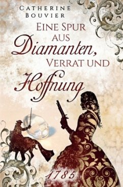 Eine Spur aus Diamanten, Verrat und Hoffnung - 1785 - Bouvier, Catherine