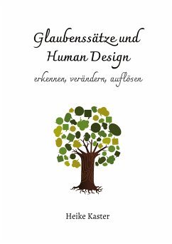 Glaubenssätze und Human Design - Kaster, Heike