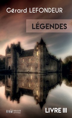 Légendes - Livre 3 (eBook, ePUB) - Lefondeur, Gérard