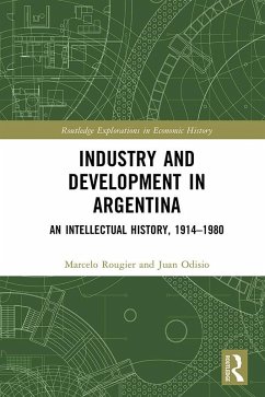 Industry and Development in Argentina (eBook, ePUB) - Rougier, Marcelo; Odisio, Juan
