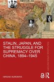 Stalin, Japan, and the Struggle for Supremacy over China, 1894-1945 (eBook, ePUB)