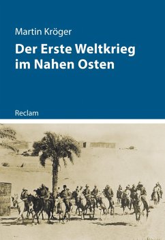 Der Erste Weltkrieg im Nahen Osten (eBook, ePUB) - Kröger, Martin