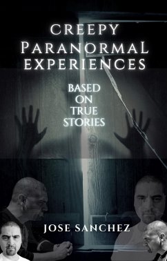 Creepy Paranormal Experiences (eBook, ePUB) - Sanchez, Jose