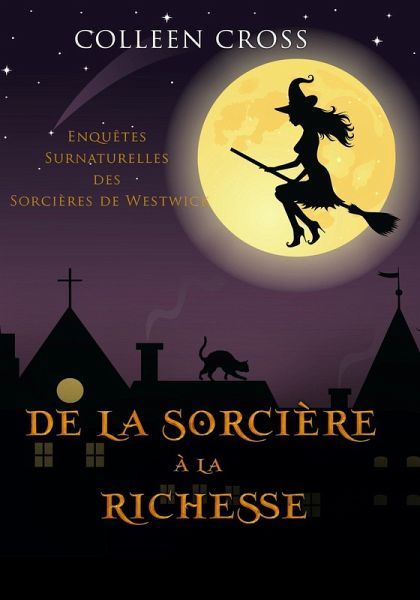 De la Sorcière à la Richesse (Les Petites Enquêtes Surnaturelles des Sorcières de Westwick, #2) (eBook, ePUB)