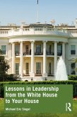 Lessons in Leadership from the White House to Your House (eBook, ePUB)