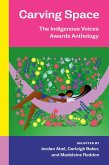 Carving Space: The Indigenous Voices Awards Anthology (eBook, ePUB) Carving Space: The Indigenous Voices Awards Anthology (eBook, ePUB)