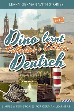 Learn German with Stories: Dino lernt Deutsch Collector's Edition - Simple & Fun Stories For German learners (9-12) (eBook, ePUB) - Klein, André