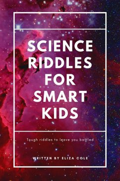 Science Riddles For Smart Kids (eBook, ePUB) - Cole, Eliza