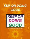 KEEP ON DOING GOOD