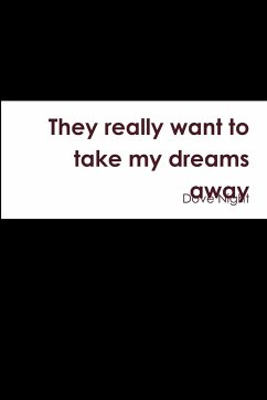 They really want to take my dreams away - Night, Dove