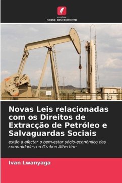 Novas Leis relacionadas com os Direitos de Extracção de Petróleo e Salvaguardas Sociais - Lwanyaga, Ivan