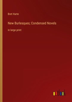 New Burlesques; Condensed Novels - Harte, Bret