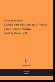 Catas platónicas: Diálogo entre Luis Martínez de Velasco y Juan Antonio Negrete, autor de &quote;Platón&quote; I y II