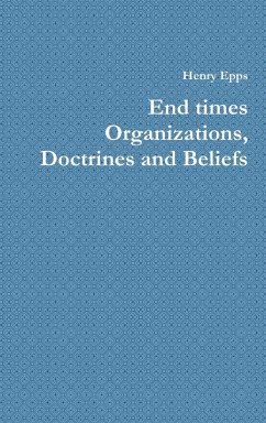 End times Organizations, Doctrines and Beliefs - Epps, Henry