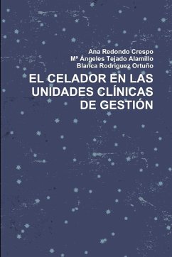 EL CELADOR EN LAS UNIDADES CLÍNICAS DE GESTIÓN - Redondo Crespo, Ana; Tejado Alamillo, Mª Ángeles; Rodriguez Ortuño, Blanca