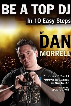 Be A Top DJ In 10 Easy Steps - Morrell, Dan