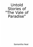 Untold Stories of the &quote;Vale of Paradise&quote;